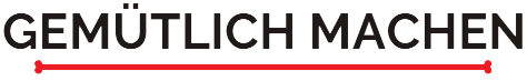 Gemütlich Machen